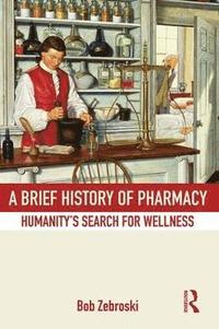 bokomslag A Brief History of Pharmacy