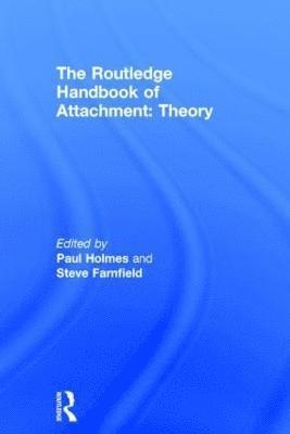 The Routledge Handbook of Attachment: Theory 1