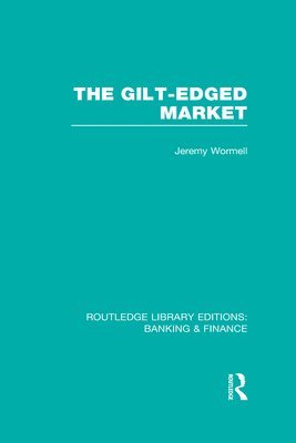 The Gilt-Edged Market (RLE Banking & Finance) 1