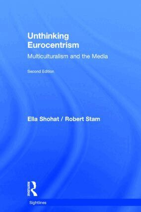 Ella Shohat, Robert Stam - Unthinking Eurocentrism, Inbunden