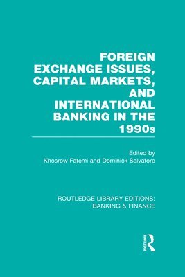 Khosrow Fatemi, Dominick Salvatore, USA) Salvatore, Dominick (Fordham University - Foreign Exchange Issues, Capital Markets and International Banking in the 1990s (RLE Banking & Finance), Inbunden