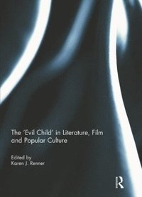 bokomslag The 'Evil Child' in Literature, Film and Popular Culture