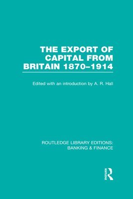 bokomslag The Export of Capital from Britain  (RLE Banking & Finance)