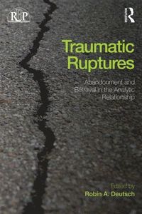 bokomslag Traumatic Ruptures: Abandonment and Betrayal in the Analytic Relationship