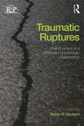 bokomslag Traumatic Ruptures: Abandonment and Betrayal in the Analytic Relationship