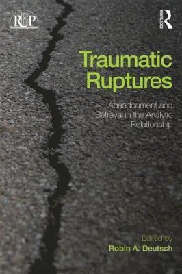 Traumatic Ruptures: Abandonment and Betrayal in the Analytic Relationship 1