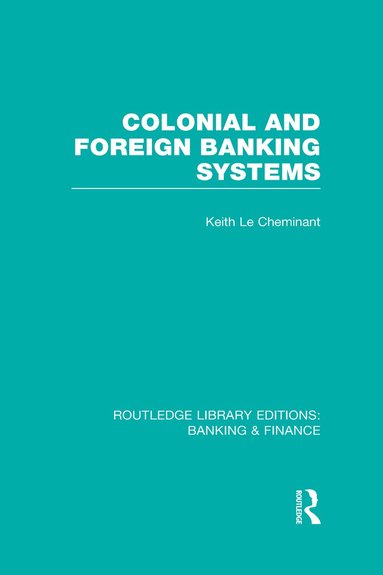 bokomslag Colonial and Foreign Banking Systems (RLE Banking & Finance)