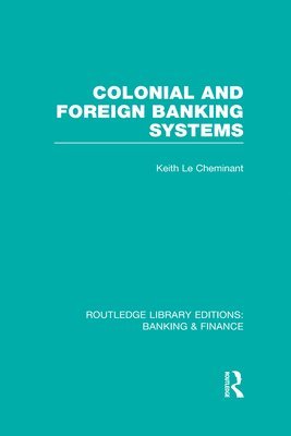 Colonial and Foreign Banking Systems (RLE Banking & Finance) 1