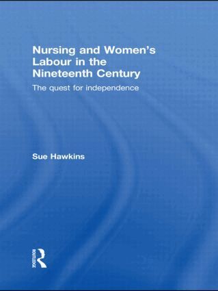 Sue Hawkins - Nursing and Women’s Labour in the Nineteenth Century, Häftad