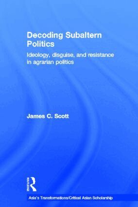James C. Scott - Decoding Subaltern Politics, Inbunden