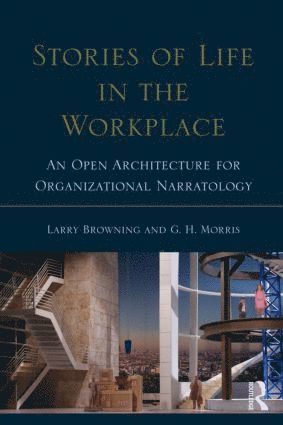 Larry Browning, George H. Morris, Norway) Browning, Larry (University of Texas at Austin, USA; University of Nordland, USA) Morris, George H. (California State University at San Marcos - Stories of Life in the Workplace, Häftad