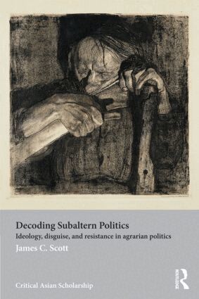James C. Scott - Decoding Subaltern Politics, Häftad