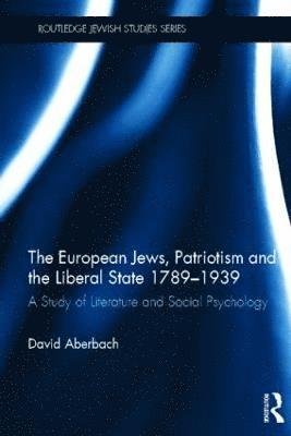 The European Jews, Patriotism and the Liberal State 1789-1939 1