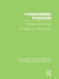 bokomslag Consuming Passion (RLE Retailing and Distribution)