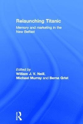 William Neill, Michael Murray, Berna Grist, William (University of Aberdeen) Neill - Relaunching Titanic, Inbunden