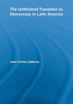 Juan Carlos Calleros-Alarcón - Unfinished Transition to Democracy in Latin America, Häftad