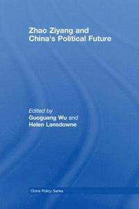 bokomslag Zhao Ziyang and China's Political Future