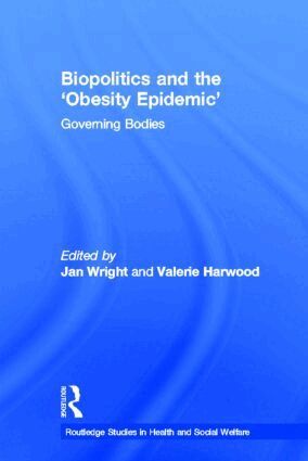 Jan Wright, Valerie Harwood - Biopolitics and the 'Obesity Epidemic', Häftad