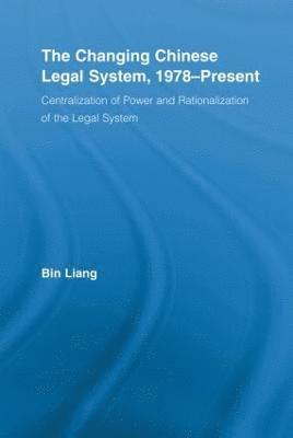 bokomslag The Changing Chinese Legal System, 1978-Present