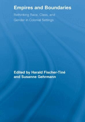 Harald Fischer-Tiné, Susanne Gehrmann - Empires and Boundaries, Häftad