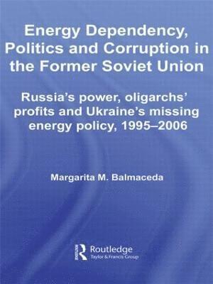 Energy Dependency, Politics and Corruption in the Former Soviet Union 1