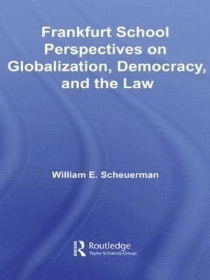 Frankfurt School Perspectives on Globalization, Democracy, and the Law 1