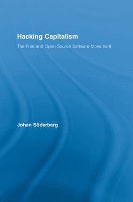 Hacking Capitalism: The Free And Open Source Software Movement 1