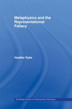 Heather Dyke - Metaphysics and the Representational Fallacy, Häftad