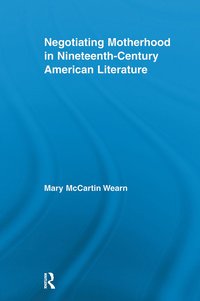 bokomslag Negotiating Motherhood in Nineteenth-Century American Literature