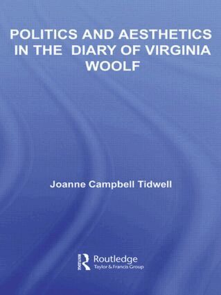 Joanne Tidwell - Politics and Aesthetics in The Diary of Virginia Woolf, Häftad