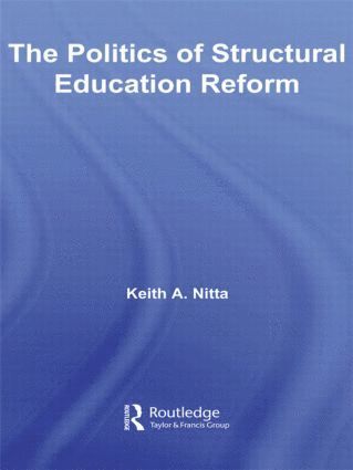 Keith A. Nitta, USA) Nitta, Keith A. (University of Arkansas - Politics of Structural Education Reform, Häftad