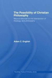 bokomslag The Possibility of Christian Philosophy