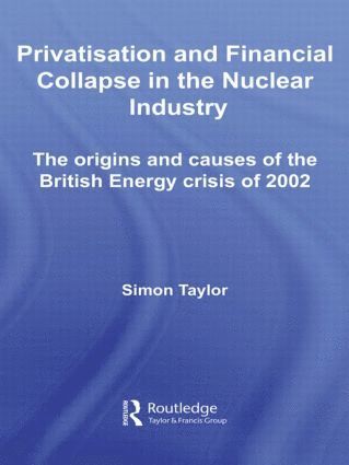 bokomslag Privatisation and Financial Collapse in the Nuclear Industry