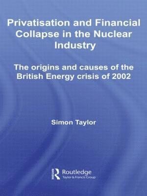 Privatisation and Financial Collapse in the Nuclear Industry 1