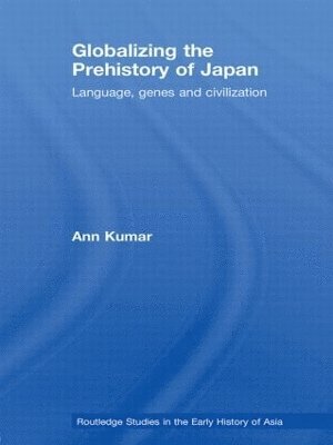 Ann Kumar, Ann (Australian National University) Kumar - Globalizing the Prehistory of Japan, Häftad
