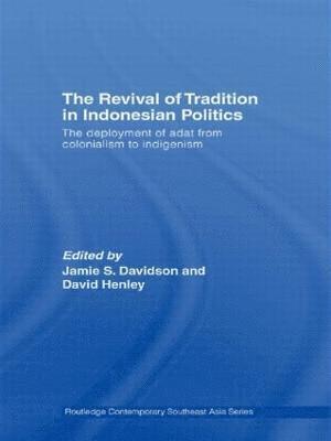 Jamie Davidson, David Henley, Jamie (National University of Singapore) Davidson, the Netherlands) Henley, David (KITLV - Revival of Tradition in Indonesian Politics, Häftad