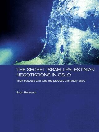 Sven Behrendt - Secret Israeli-Palestinian Negotiations in Oslo, Häftad