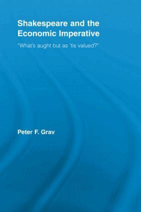 Peter F. Grav - Shakespeare and the Economic Imperative, Häftad