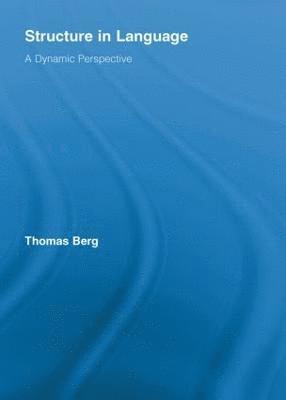 Thomas Berg, Germany) Berg, Thomas (University of Hamburg - Structure in Language, Häftad