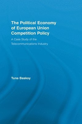 bokomslag The Political Economy of European Union Competition Policy