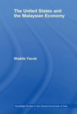 Shakila Yacob, Malaysia) Yacob, Shakila (University of Malaya - United States and the Malaysian Economy, Häftad