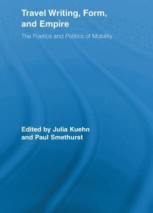 Julia Kuehn, Paul Smethurst - Travel Writing, Form, and Empire, Häftad