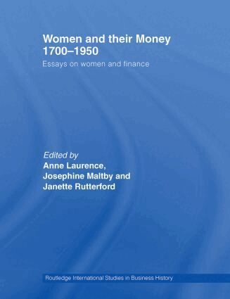 Anne Laurence, Josephine Maltby, Janette Rutterford - Women and Their Money 1700-1950, Häftad