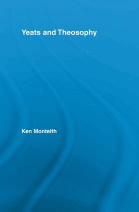 Ken Monteith - Yeats and Theosophy, Häftad