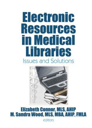 Elizabeth Connor, M. Sandra Wood - Electronic Resources in Medical Libraries, Häftad