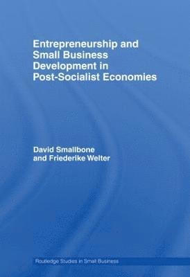Entrepreneurship and Small Business Development in Post-Socialist Economies 1