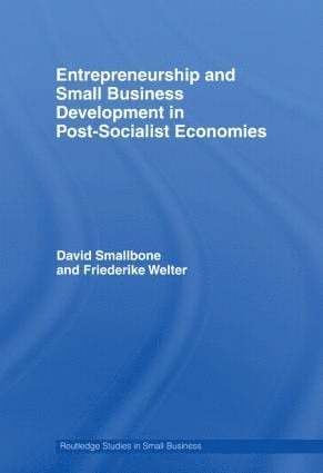 Entrepreneurship and Small Business Development in Post-Socialist Economies 1