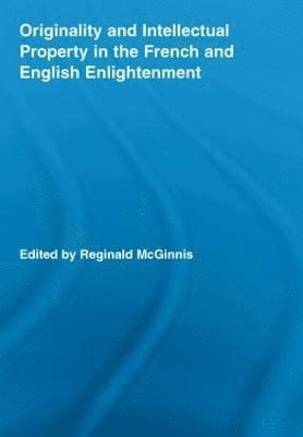 Reginald McGinnis - Originality and Intellectual Property in the French and English Enlightenment, Häftad