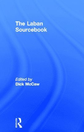 Dick McCaw, UK) McCaw, Dick (Royal Holloway, University of London, Dick Mccaw - Laban Sourcebook, Inbunden