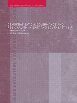 Democratisation, Governance and Regionalism in East and Southeast Asia 1